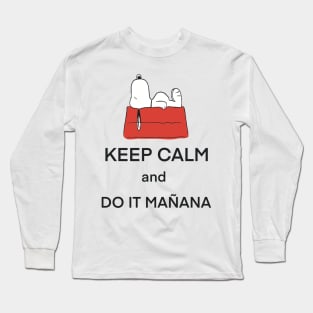 Keep calm do it mañana quote Long Sleeve T-Shirt